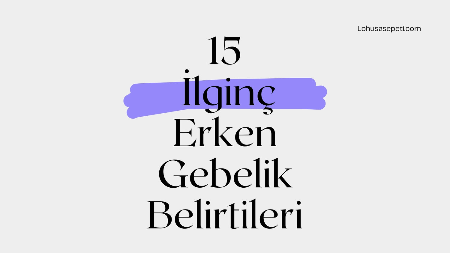 15 İlginç Erken Gebelik Belirtileri