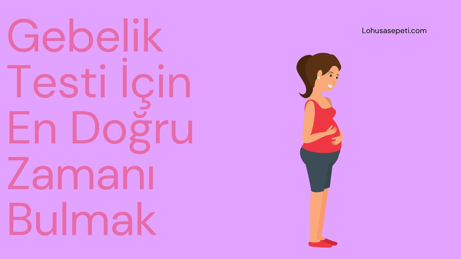 Gebelik Testi İçin En Doğru Zamanı Bulmak